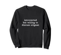Introvertido Pero dispuesto a Hablar sobre Origami Sudadera
