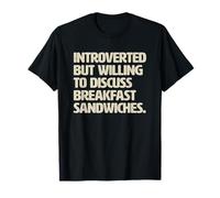 Introvertido Pero dispuesto a Hablar sobre sándwiches de Desayuno Camiseta