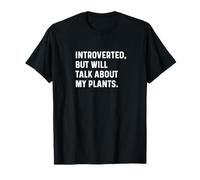 Introvertido Pero hablará sobre mis Plantas Jardinería Camiseta