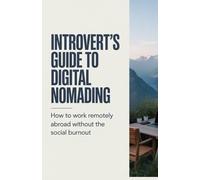 Introvert's Guide to Digital Nomading: How to Work Remotely Abroad Without the Social Burnout