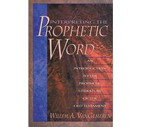 Interpreting the Prophetic Word: An Introduction to the Prophetic Literature of the Old Testament