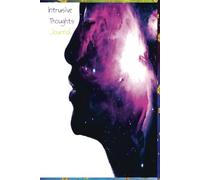 Intrusive Thoughts Creative Journal: Organize your Thoughts & Navigate the Galaxy of Your Mind, Lined and Dotted Pages