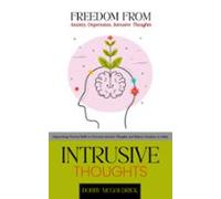 Intrusive Thoughts: Freedom From Anxiety Depression Intrusive Thoughts