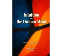 Intuition and the Human Mind: Why We Know Before We Think
