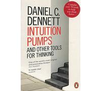 Intuition Pumps and Other Tools for Thinking: Daniel C. Dennett
