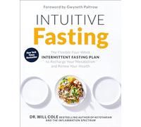 Intuitive Fasting: The Flexible Four-Week Intermittent Fasting Plan to Recharge Your Metabolism and Renew Your Health (Goop Press)