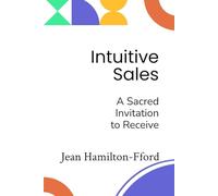 Intuitive Sales: A Sacred Invitation to Receive (The Intuitive Business Trilogy)