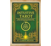 Intuitive Tarot: Reading Between the Lines. The Art of Tarot Translation, Shadow Work, Pattern Recognition & Radical Self Honesty (Intuitive Tarot Series)