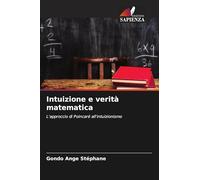 Intuizione e verità matematica: L'approccio di Poincaré all'intuizionismo