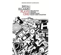 Inua Ellams: Plays One: The 14th Tale; Untitled; Knight Watch; Black T-Shirt Collection (Oberon Modern Playwrights)