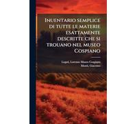 Inuentario semplice di tutte le materie esattamente descritte che si trouano nel museo Cospiano