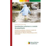Inundações urbanas e a saúde da população: Relação inundações urbanas e saúde da população do distrito municipal Nhlamankhulu, Maputo, Moçambique entre 2018-2020