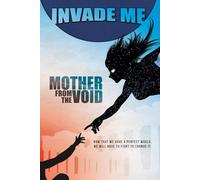 INVADE ME:: Mother from the void (INVADE ME (ENGLISH))