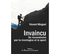 Invaincu: Se reconstruire par la montagne et le sport
