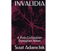 INVALIDIA: A Post-Civilization Dystopian Novel (Shards of Civilization Series)