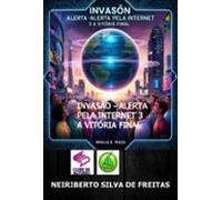 Invasão - Alerta Pela Internet 3 A Vitória Final (ebook)