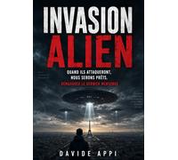 INVASION ALIEN: Quand ils attaqueront, nous serons prêts. Démasquer le dernier mensonge