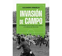 Invasión de campo: Un manifiesto contra el fútbol como negocio y en defensa del aficionado (No ficción)