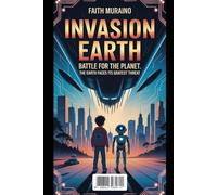 INVASION EARTH: Battle for the Planet: The Earth Faces Its Greatest Threat: 4 (THE BOY ROBOT)