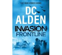 Invasion Frontline: Join the battle! The electrifying military thriller perfect for fans of Andy McNab, BRAND NEW for 2026! (Invasion UK series, 3)