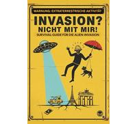 INVASION? NICHT MIT MIR!: Survival-Guide für die Alien-Invasion (Der galaktische Survival-Guide)