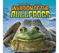 Invasion of the Bullfrogs (Invasion Alert!)