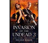 Invasion of the Undead 3: The Final Adventure (Invasion of the Undead Trilogy)