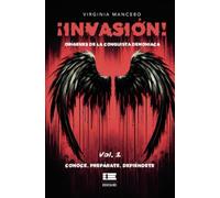 ¡Invasión! Orígenes de la conquista demoníaca. Vol. 1 Conoce. Prepárate. Defiéndete.: Vol. 1 Conoce. Prepárate. Defiéndete.