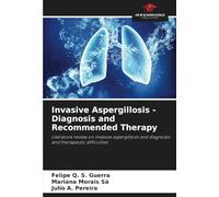 Invasive Aspergillosis - Diagnosis and Recommended Therapy: Literature review on invasive aspergillosis and diagnostic and therapeutic difficulties