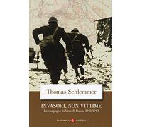 Invasori, non vittime. La campagna italiana di Russia 1941-1943 (Economica Laterza)