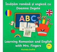 Învățăm română și engleză cu Doamna Degete /Learning Romanian and English with Mrs. Fingers: Povești educative în două limbi / Educational Stories in Two Languages