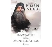 Invataturi de la Muntele Athos - Parintele Pimen Vlad, Editie in limba romana