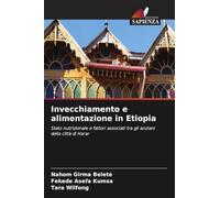 Invecchiamento e alimentazione in Etiopia: Stato nutrizionale e fattori associati tra gli anziani della città di Harar