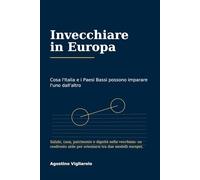 INVECCHIARE IN EUROPA: Cosa l’Italia e i Paesi Bassi possono imparare l’uno dall’altro