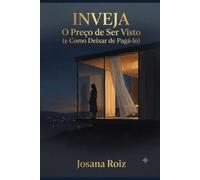 Inveja: O Preço de Ser Visto (e Como Deixar de Pagá-lo)
