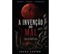 Invenção do mal: De onde vem a voz que nos ensinou a julgar o mundo