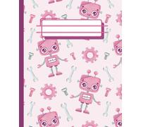 Invent Yourself! In PINK Robot Themed Cute Composition Notebook for Kids | Wide Ruled 7.5 x 9.25 inch | 120 Lined Pages Matte Cover | Writing School ... Girls, creative writing, notes, fun Journal