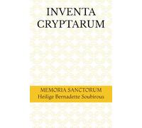 INVENTA CRYPTARUM: MEMORIA SANCTORUM - Heilige Bernadette Soubirous (SpCSO - Hagiographische Handbücher)