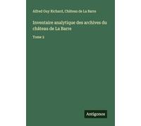 Inventaire analytique des archives du château de La Barre: Tome 2