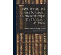 Inventaire Des Livres Formant La Bibliothèque De Bénédict Spinoza