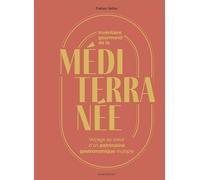 Inventaire gourmand de la Méditerranée: Voyage au coeur d'un patrimoine gastronomique multiple: 31653