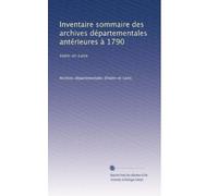 Inventaire sommaire des archives départementales antérieures à 1790: Indre-et-Loire