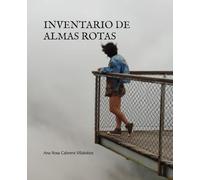 INVENTARIO DE ALMAS ROTAS: Fragmentos de vidas que nunca fueron