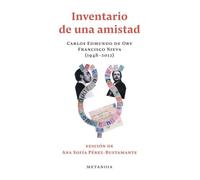 Inventario de una amistad: Carlos Edmundo de Ory y Francisco Nieva (1948-2012) (Metanoia)