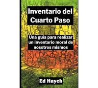 Inventario del Cuarto Paso: Una guía para realizar un inventario moral de nosotros mismos