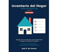 Inventario del Hogar / Home Inventory Log: Registro de tus pertenencias para reclamaciones de seguro, huracanes y mudanzas / Document your belongings for insurance claims, hurricanes and moves
