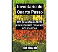 Inventário do Quarto Passo: Um guia para realizar um inventário moral de nós mesmos