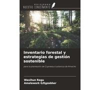 Inventario forestal y estrategias de gestión sostenible: para la plantación de Cupressus lusitanica de Amecho
