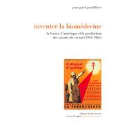 Inventer la biomédecine: La France, l'Amérique et la production des savoirs du vivant (1945-1965)