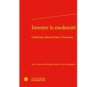 Inventer la modernité: L'idéalisme allemand face à Descartes